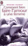 Comment bien faire l'amour à une femme&nbsp;-&nbsp;Régine Dumay