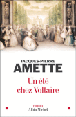 Un été chez Voltaire&nbsp;-&nbsp;Jacques-Pierre Amette