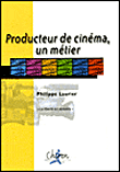 Producteur de cinéma, un métier&nbsp;-&nbsp;Philippe Laurier