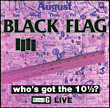 Black Flag&nbsp;-&nbsp;Who's got the 10 1/2 ?
