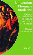 L'invention de l'homme moderne&nbsp;-&nbsp;Robert Muchembled