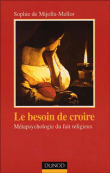 Le besoin de croire&nbsp;-&nbsp;Sophie De Mijolla-Mellor