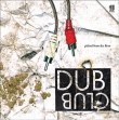 Compilation musique électronique&nbsp;-&nbsp;Dub Club - Picked from the floor