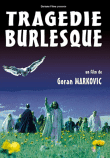 Tragédie burlesque&nbsp;-&nbsp;Goran Markovic