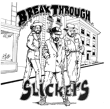 Slickers&nbsp;-&nbsp;Break through