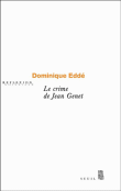 Le crime de Jean Genet&nbsp;-&nbsp;Dominique Eddé
