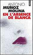 En l'absence de Blanca&nbsp;-&nbsp;Antonio Munoz Molina
