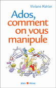 Ados, comment on vous manipule&nbsp;-&nbsp;Viviane Malher