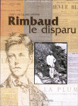 Rimbaud le disparu&nbsp;-&nbsp;Jean-Jacques Lefrère
