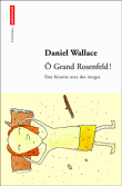 O grand Rosenfeld !&nbsp;-&nbsp;Daniel Wallace
