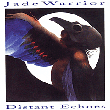 Jade Warrior&nbsp;-&nbsp;Distant echoes