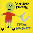Violent Femmes&nbsp;-&nbsp;Freak magnet