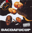 Onyx&nbsp;-&nbsp;Bacdafucup