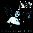 Juliette&nbsp;-&nbsp;Rimes féminines