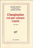 L'imagination est une science exacte&nbsp;-&nbsp;Félicien Marceau, Charles Dantzig