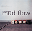 Mud Flow