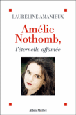 Amélie Nothomb, l'éternelle affamée&nbsp;-&nbsp;Laureline Amanieux