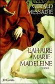 L'affaire Marie-Madeleine&nbsp;-&nbsp;Gérald Messadié