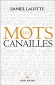 Les mots canaille&nbsp;-&nbsp;Daniel Lacotte
