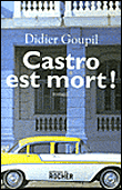 Castro est mort !&nbsp;-&nbsp;Didier Goupil