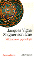 Soigner son âme, méditation et psychologie&nbsp;-&nbsp;J. Vigne