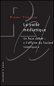 Le voile médiatique&nbsp;-&nbsp;Pierre Tévanian