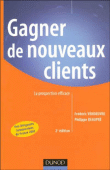 Gagner de nouveaux clients&nbsp;-&nbsp;Frédéric Vendeuvre, Philippe Beaupré