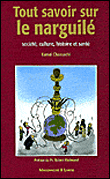 Tout savoir sur le narguilé, société, culture, histoire et santé&nbsp;-&nbsp;Kamal Chaouachi