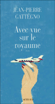 Avec vue sur le royaume&nbsp;-&nbsp;Jean-Pierre Gattégno