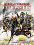 1804-1815, les officiers de cuirassiers&nbsp;-&nbsp;Olivier Lapray