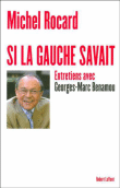 Si la gauche savait&nbsp;-&nbsp;Michel Rocard