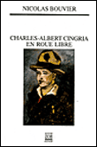 Charles-Albert Cingria en roue libre&nbsp;-&nbsp;Nicolas Bouvier