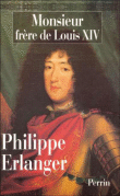 Monsieur, frère de Louis XIV&nbsp;-&nbsp;Philippe Erlanger