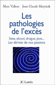 Les pathologies de l'excès&nbsp;-&nbsp;Jean-Claude Matysiak, Marc Valleur