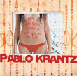 Pablo Krantz&nbsp;-&nbsp;Les chansons d’amour ont ruiné ma vie
