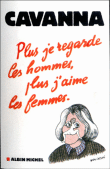 Plus je regarde les hommes, plus j'aime les femmes&nbsp;-&nbsp;François Cavanna