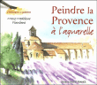 Peindre la Provence à l'aquarelle&nbsp;-&nbsp;Marie-Madeleine Flambard