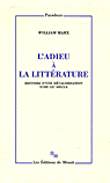 L'adieu à la littérature&nbsp;-&nbsp;William Marx
