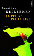 La preuve par le sang&nbsp;-&nbsp;Jonathan Kellerman