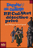 Enquête au collège - P.P. Cul-Vert détective privé