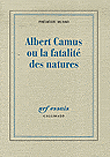 Albert Camus ou la fatalité des natures&nbsp;-&nbsp;Frédéric Musso
