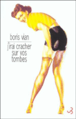 J'irai cracher sur vos tombes&nbsp;-&nbsp;Boris Vian