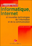 Dictionnaire pratique informatique internet et nouvelles technologies de l'information et de la communication&nbsp;-&nbsp;Jacques Gualino