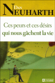 Ces peurs et désirs qui gâchent la vie&nbsp;-&nbsp;D. Neuharth