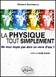 La physique tout simplement&nbsp;-&nbsp;Clément Santamaria