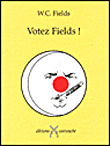 Votez Fields !&nbsp;-&nbsp;W.C. Fields
