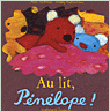 Au lit Pénélope !