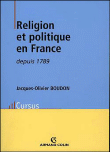 Religion et politique depuis 1789 en france&nbsp;-&nbsp;Jacques-Olivier Boudon