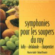Jean-Baptiste Lully, Michel-Richard Delalande&nbsp;-&nbsp;Symphonies pour les soupers du Roy