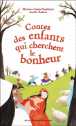 Contes des enfants qui cherchent le bonheur&nbsp;-&nbsp;Mariana Cojan-Negulesco, Agnès Dufour